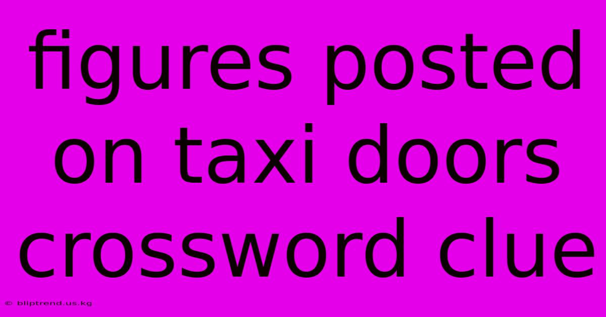 Figures Posted On Taxi Doors Crossword Clue