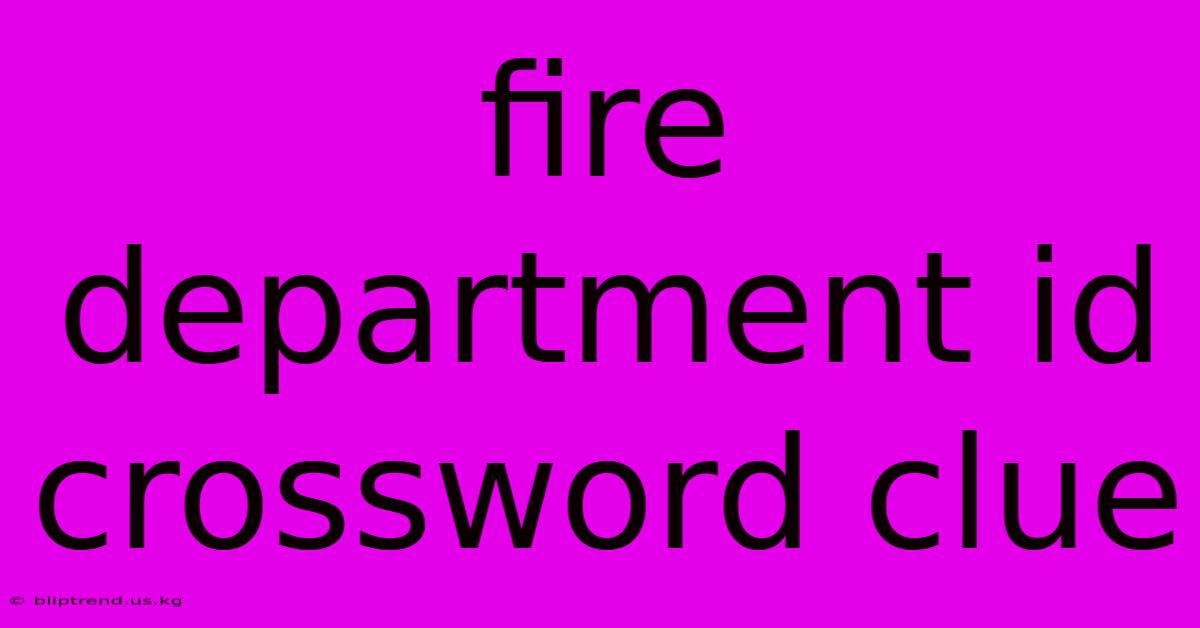 Fire Department Id Crossword Clue