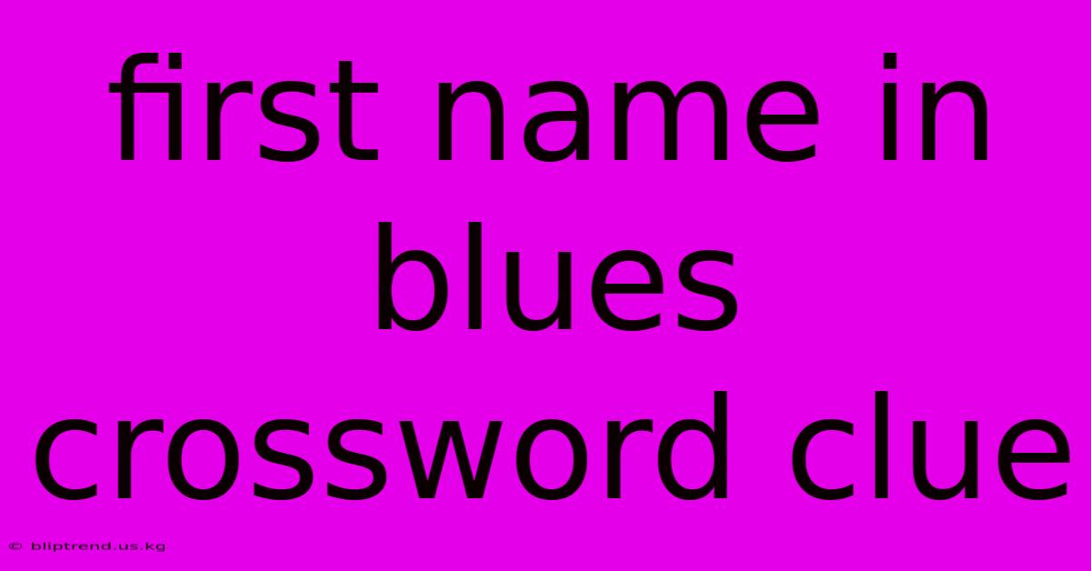 First Name In Blues Crossword Clue