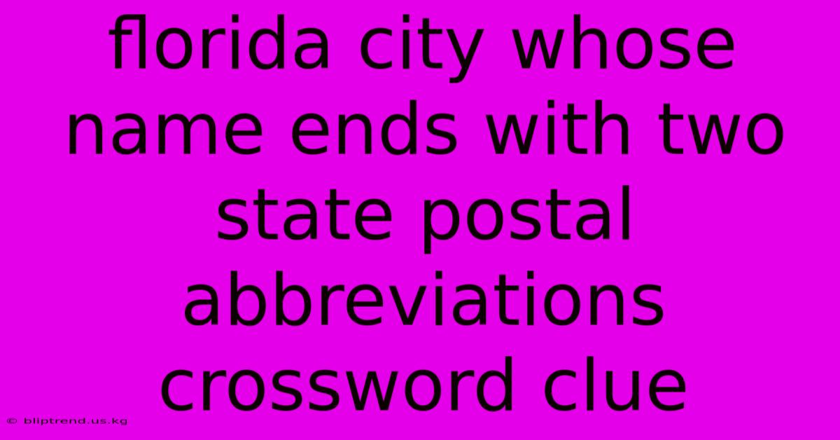 Florida City Whose Name Ends With Two State Postal Abbreviations Crossword Clue