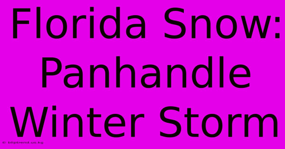 Florida Snow: Panhandle Winter Storm