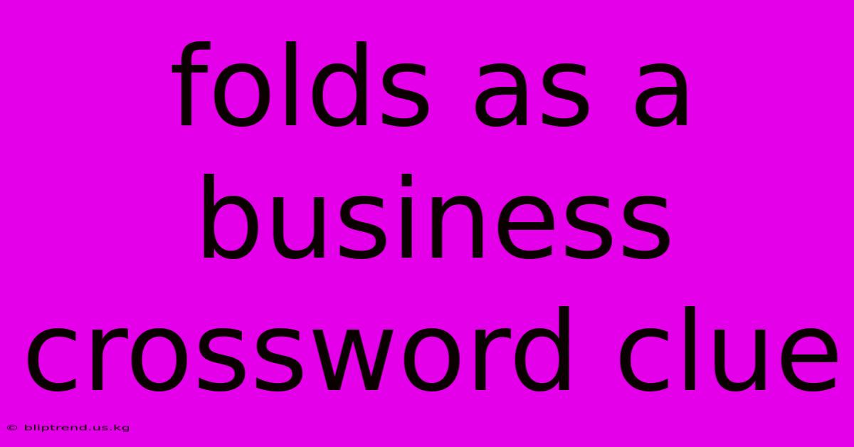 Folds As A Business Crossword Clue