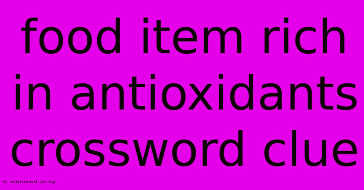 Food Item Rich In Antioxidants Crossword Clue