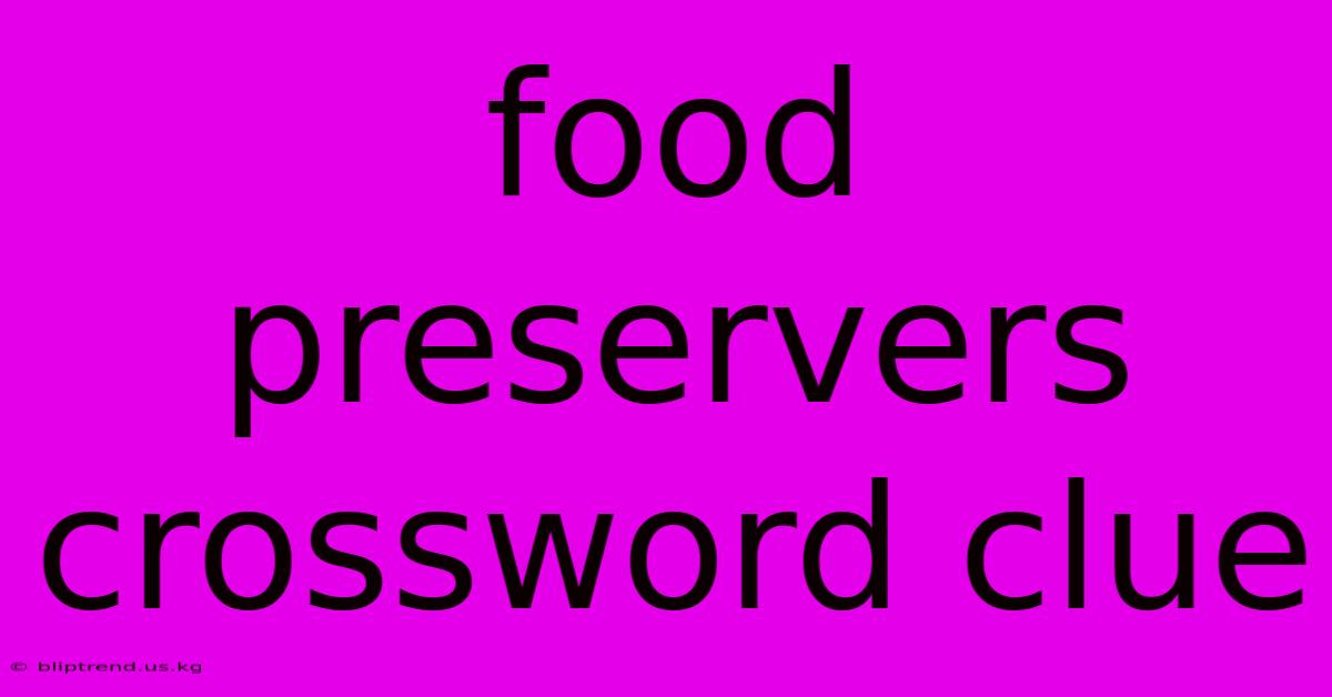 Food Preservers Crossword Clue