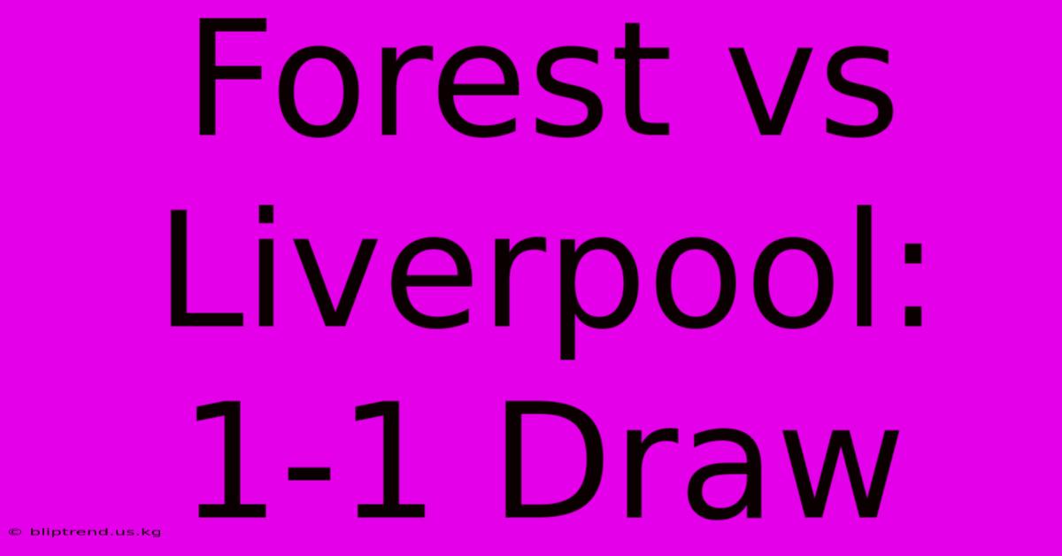 Forest Vs Liverpool: 1-1 Draw