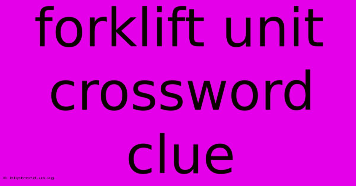 Forklift Unit Crossword Clue