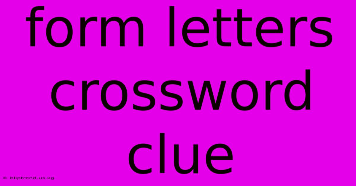 Form Letters Crossword Clue