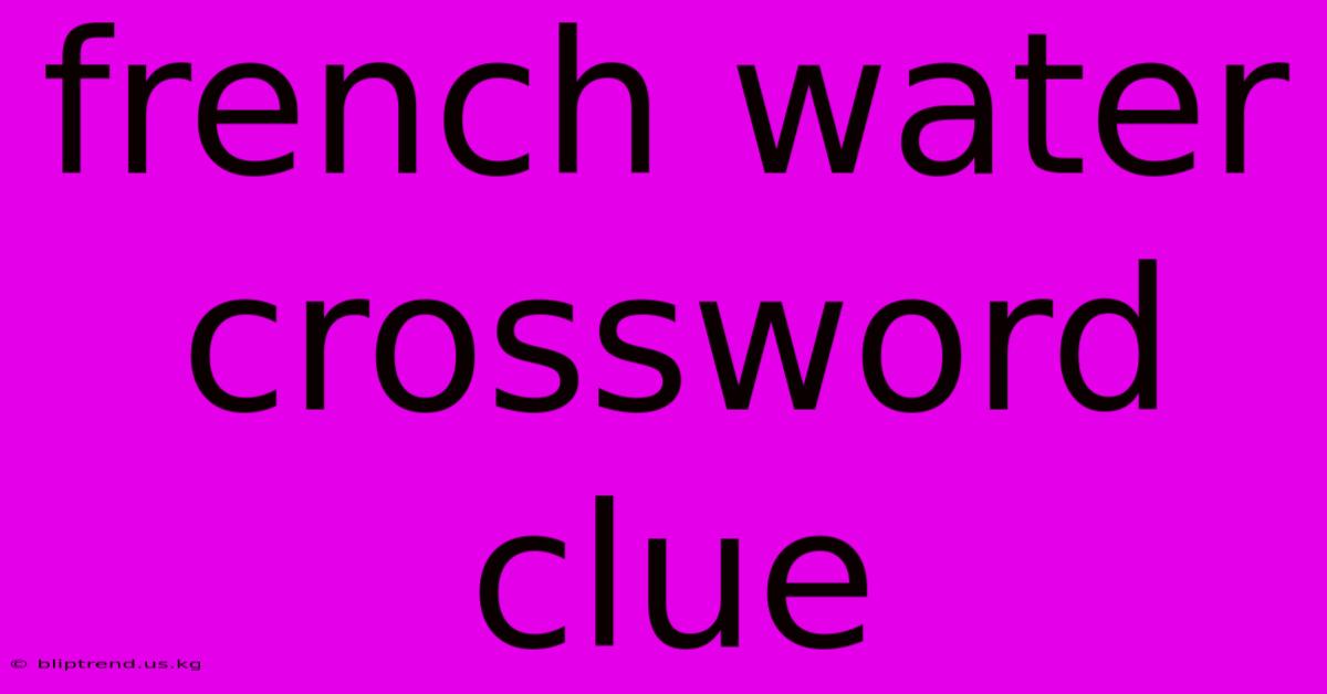 French Water Crossword Clue