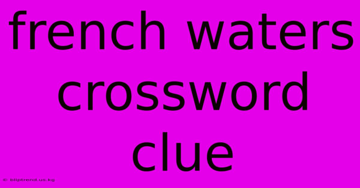 French Waters Crossword Clue