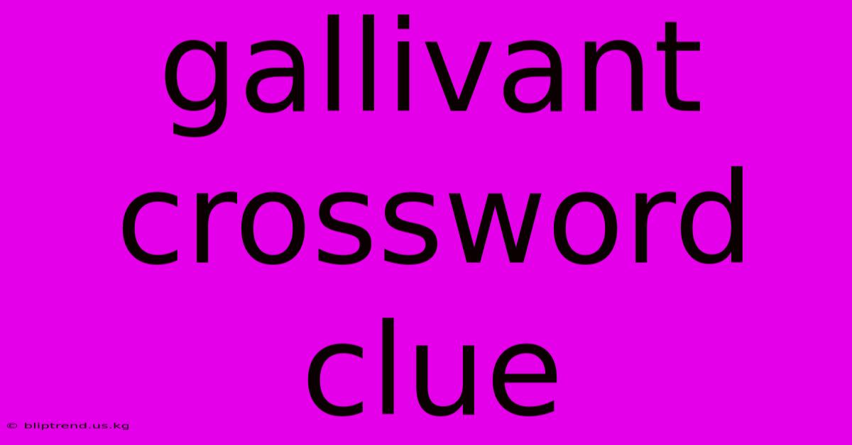 Gallivant Crossword Clue