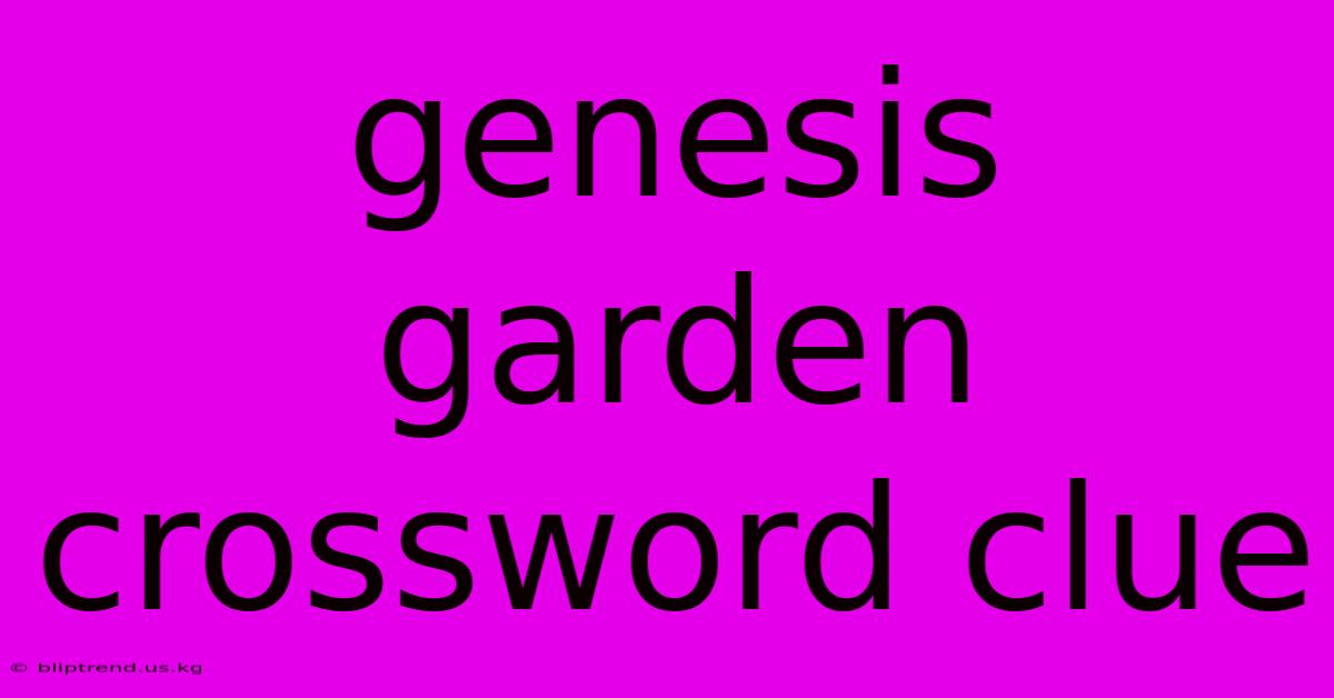 Genesis Garden Crossword Clue