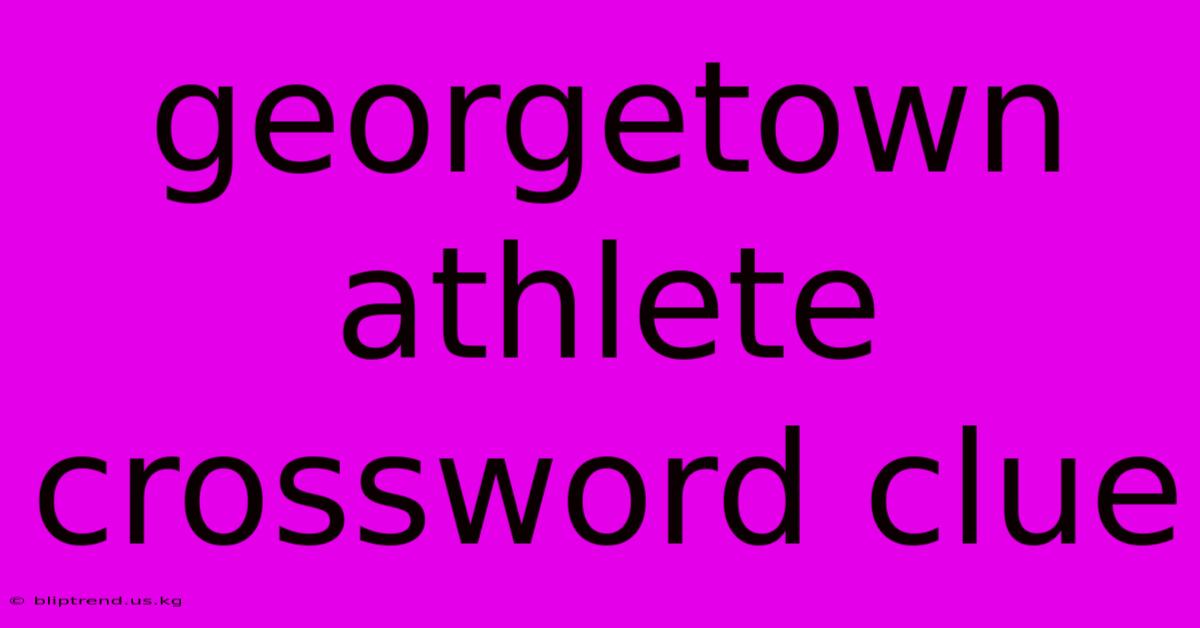 Georgetown Athlete Crossword Clue