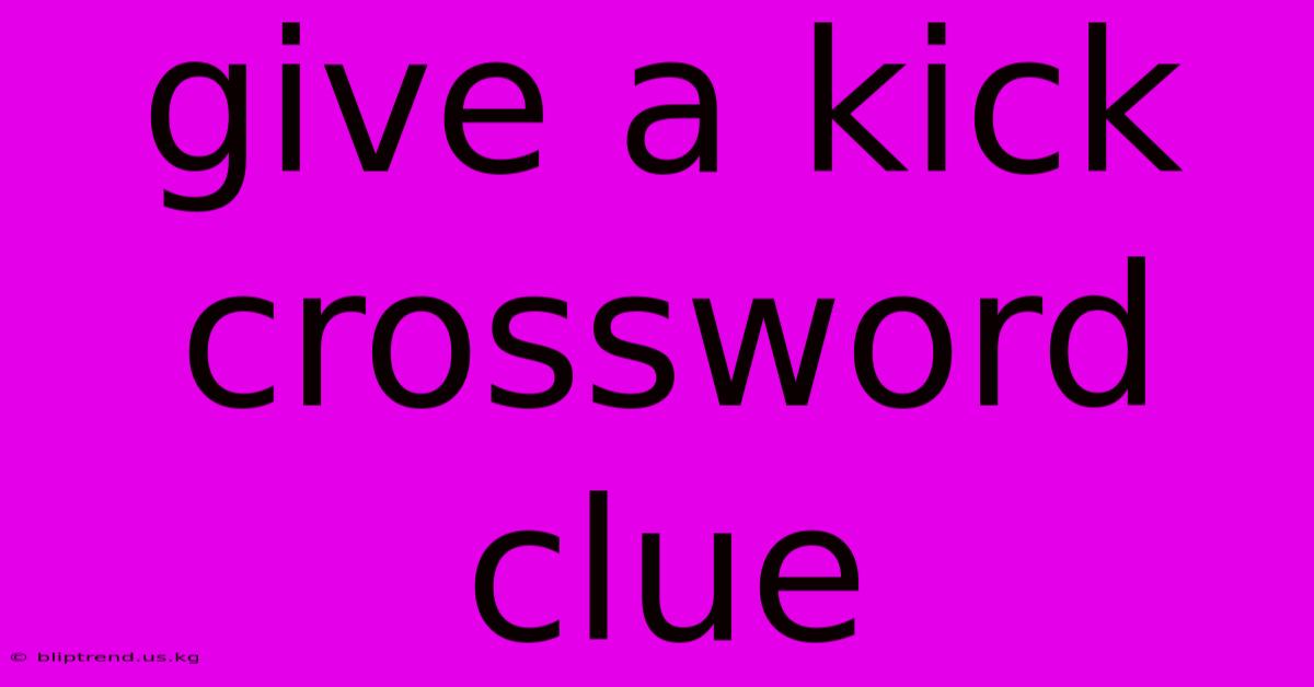 Give A Kick Crossword Clue