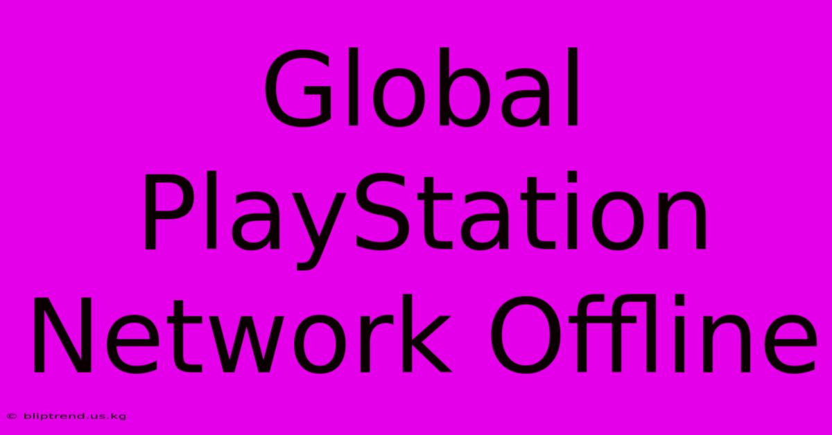 Global PlayStation Network Offline