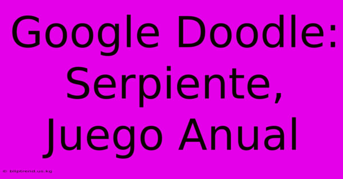 Google Doodle: Serpiente, Juego Anual