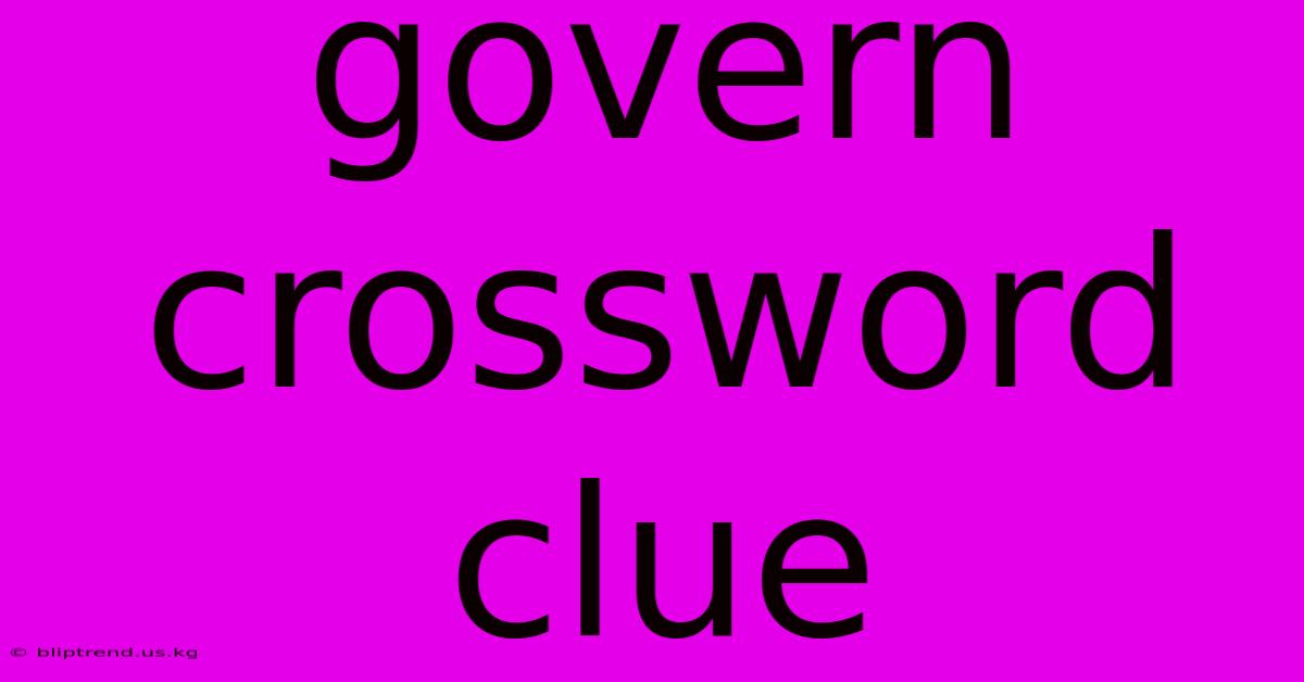 Govern Crossword Clue