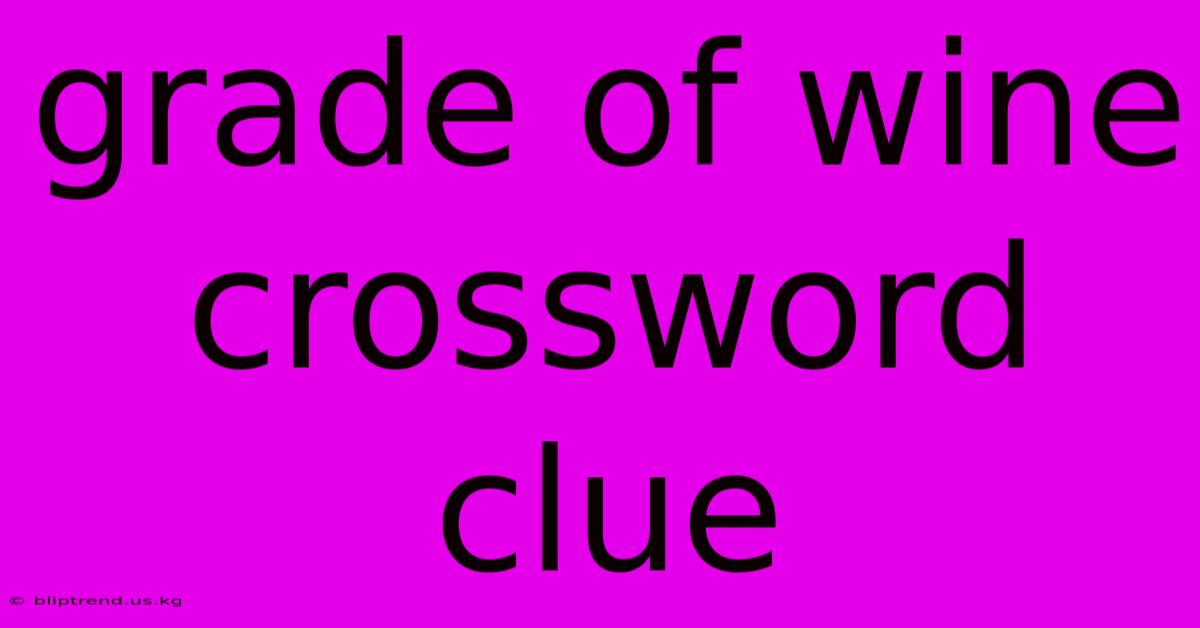 Grade Of Wine Crossword Clue