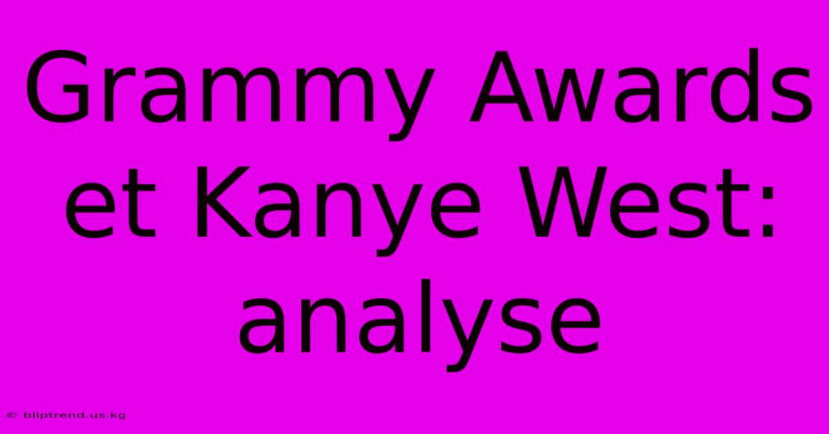 Grammy Awards Et Kanye West: Analyse