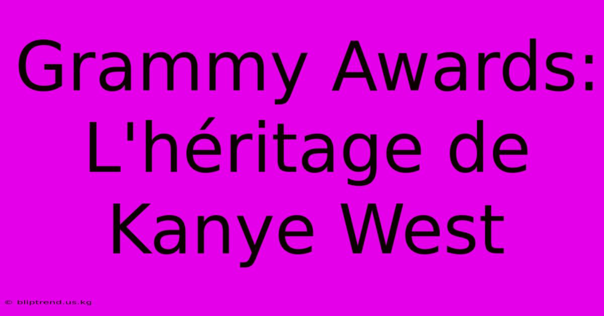 Grammy Awards: L'héritage De Kanye West