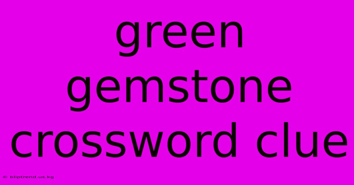 Green Gemstone Crossword Clue