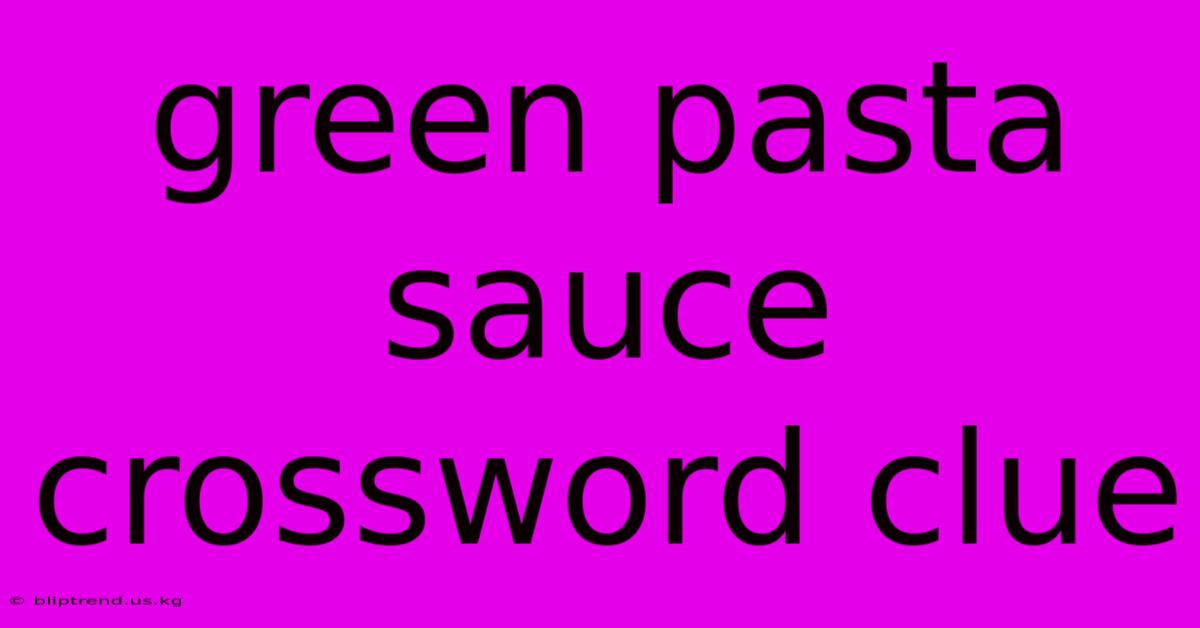 Green Pasta Sauce Crossword Clue