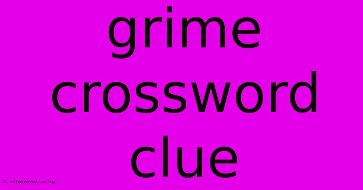 Grime Crossword Clue