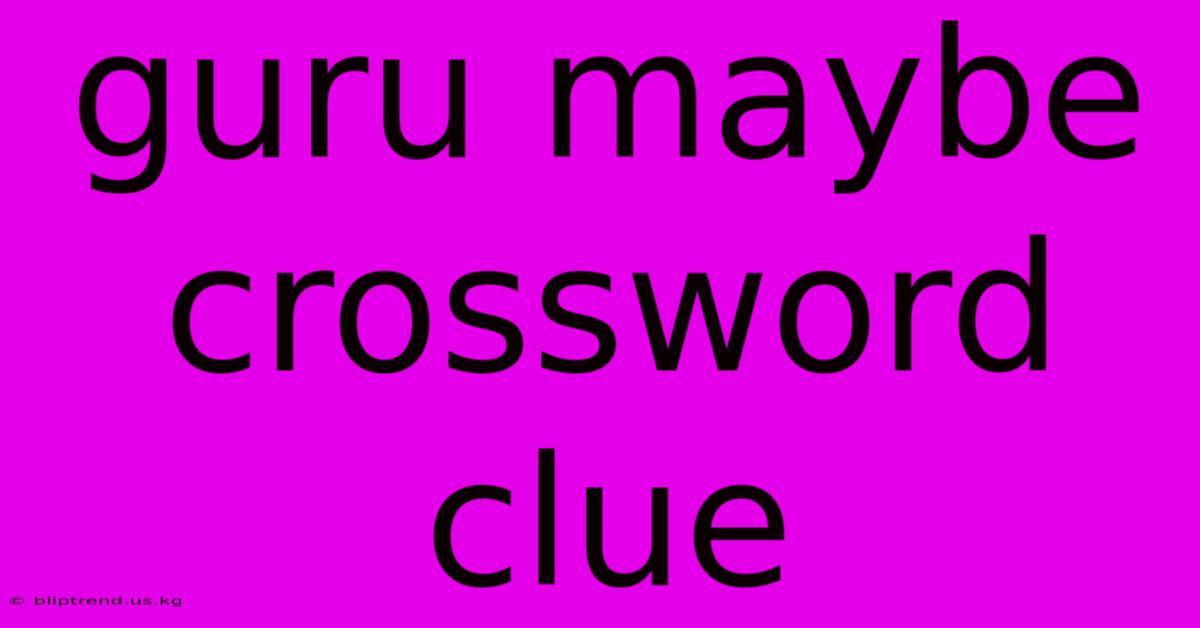 Guru Maybe Crossword Clue