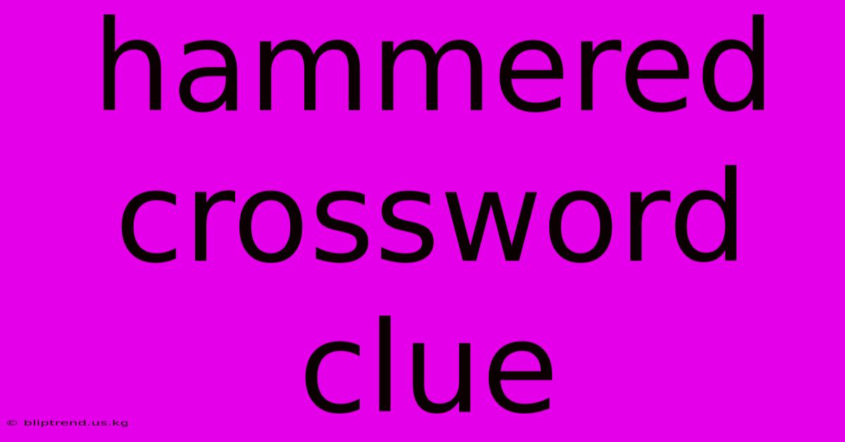 Hammered Crossword Clue