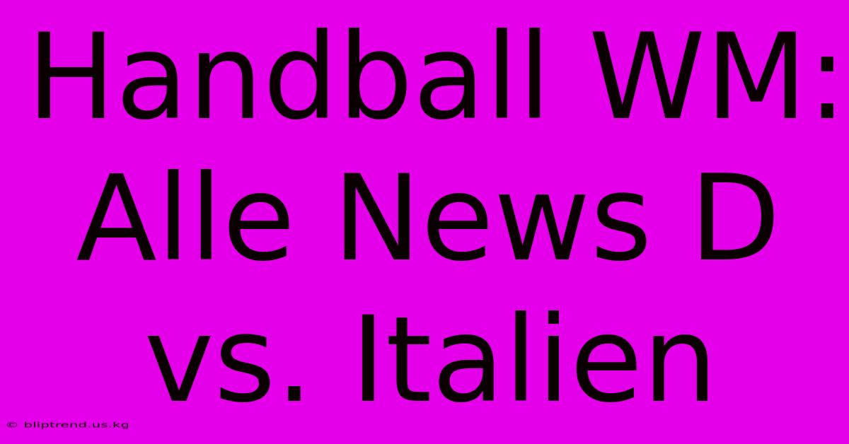 Handball WM: Alle News D Vs. Italien