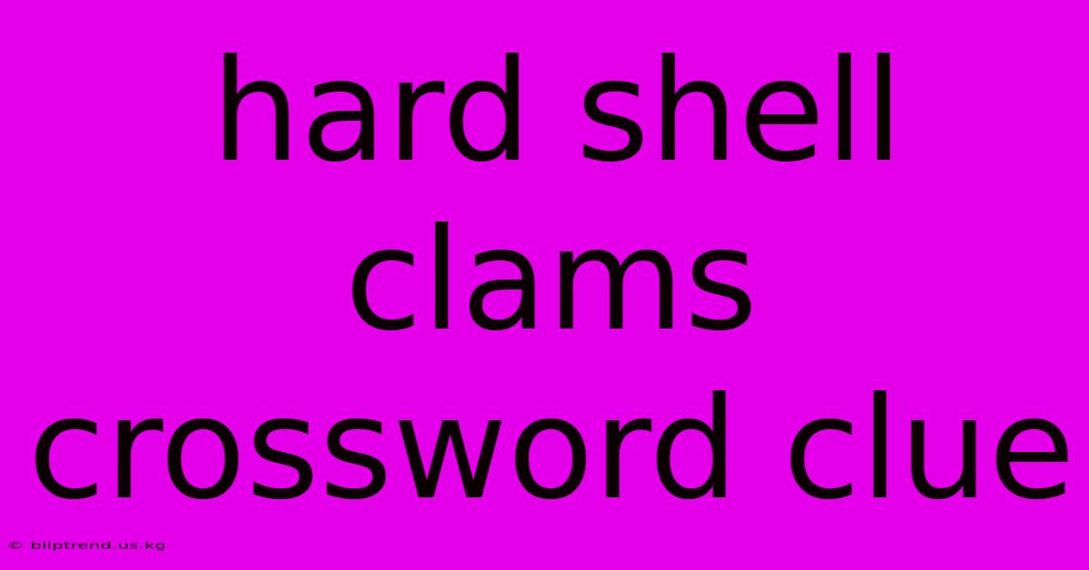 Hard Shell Clams Crossword Clue