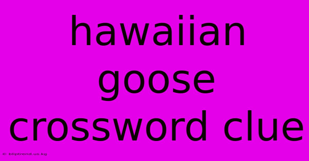 Hawaiian Goose Crossword Clue