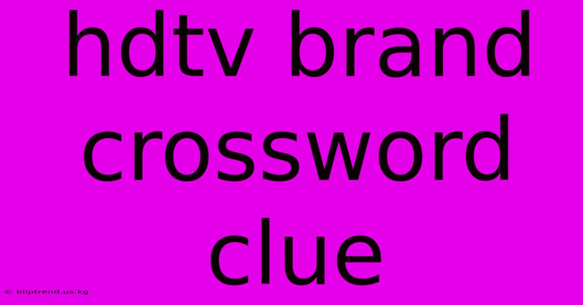 Hdtv Brand Crossword Clue