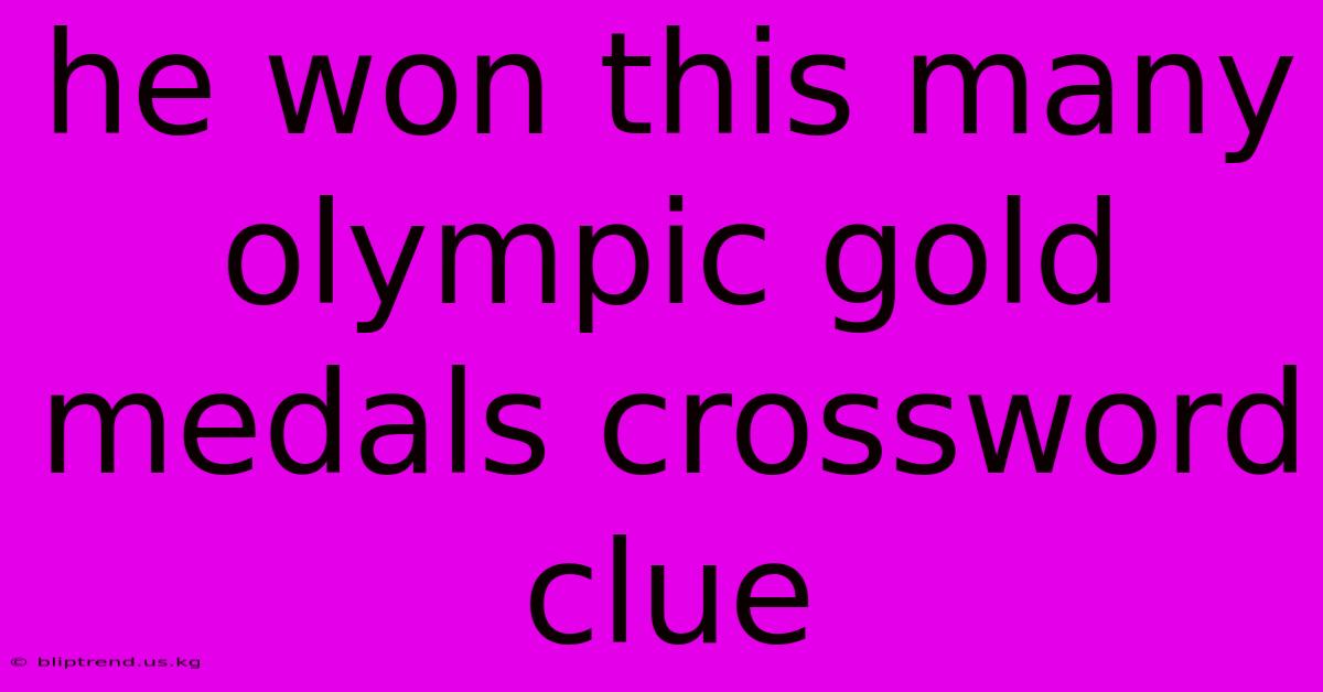 He Won This Many Olympic Gold Medals Crossword Clue