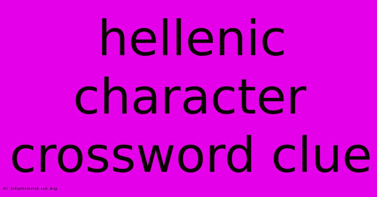 Hellenic Character Crossword Clue