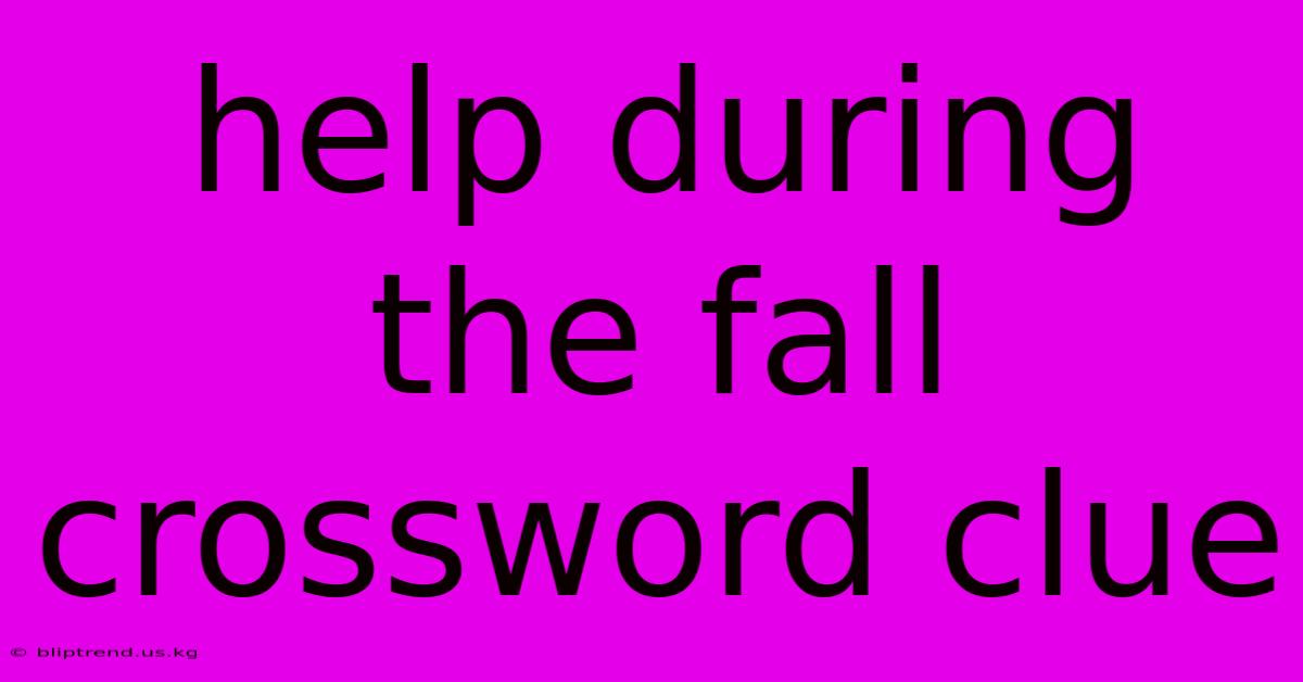 Help During The Fall Crossword Clue