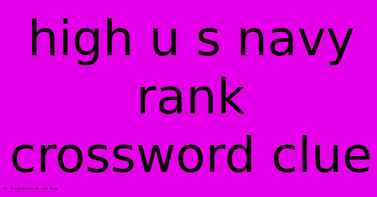 High U S Navy Rank Crossword Clue