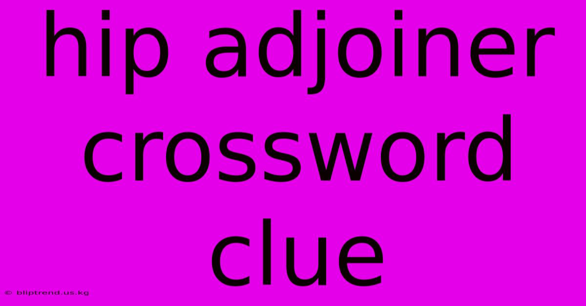 Hip Adjoiner Crossword Clue