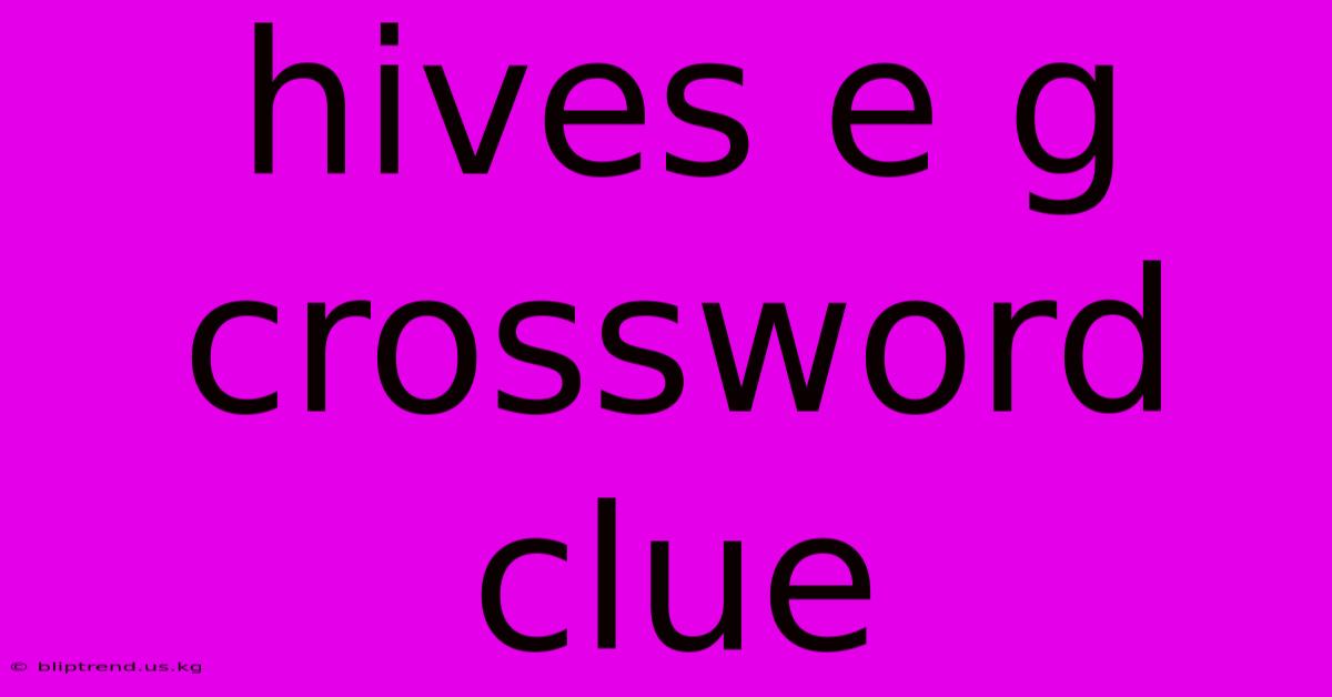 Hives E G Crossword Clue