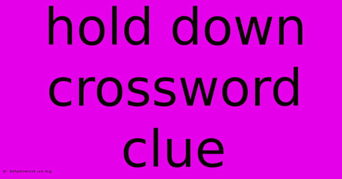 Hold Down Crossword Clue