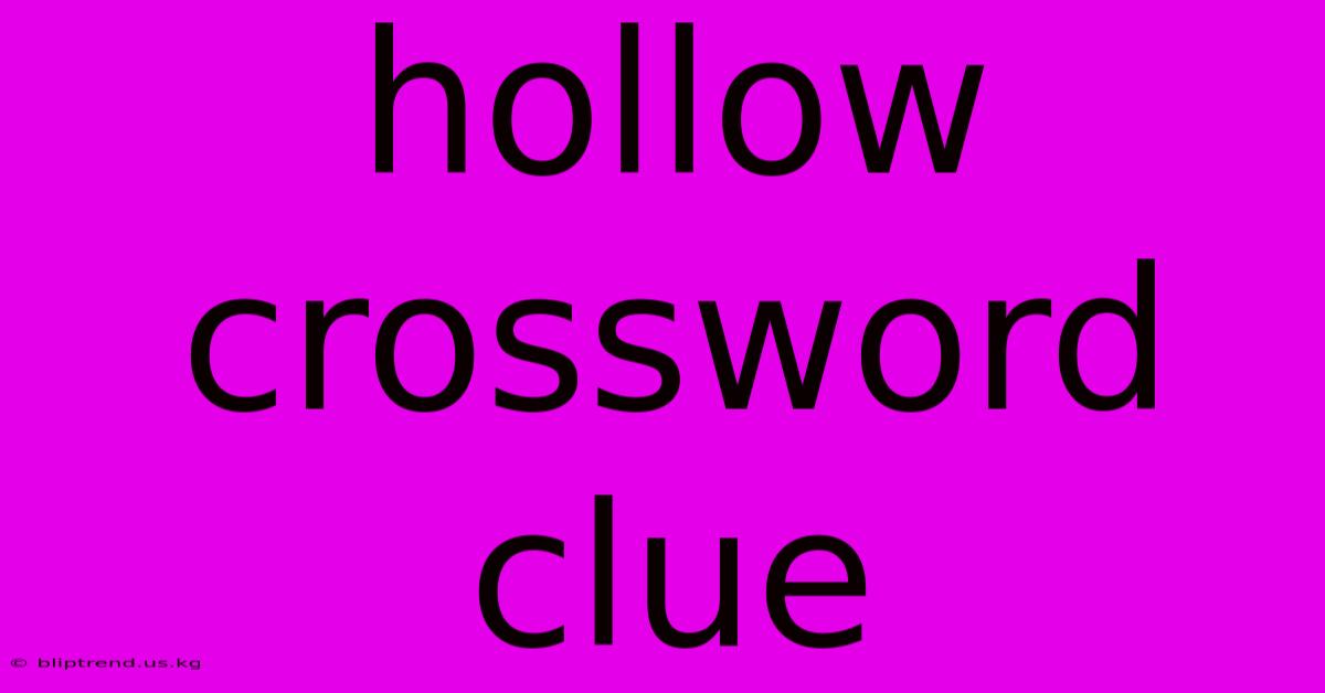 Hollow Crossword Clue