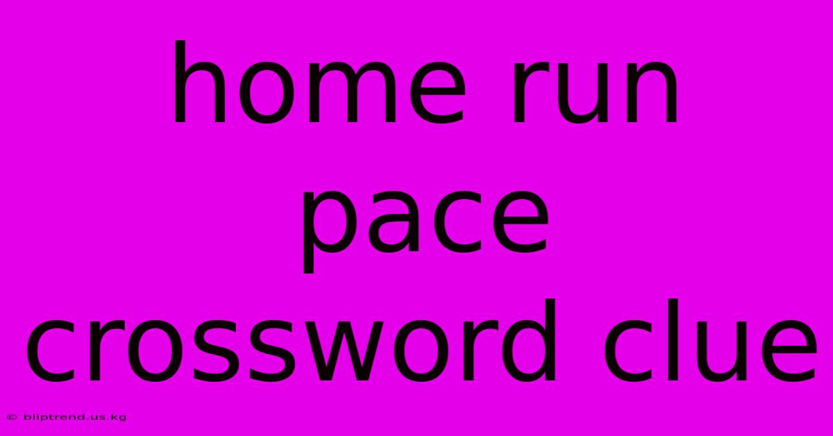 Home Run Pace Crossword Clue