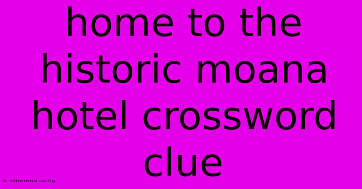 Home To The Historic Moana Hotel Crossword Clue