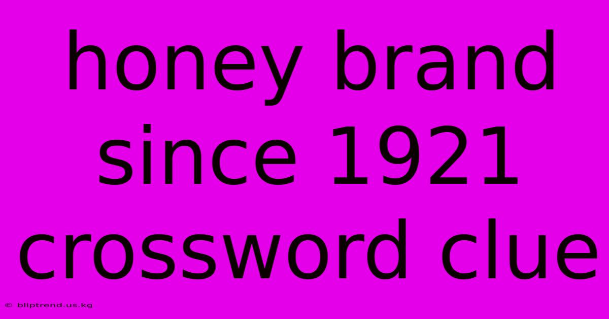 Honey Brand Since 1921 Crossword Clue