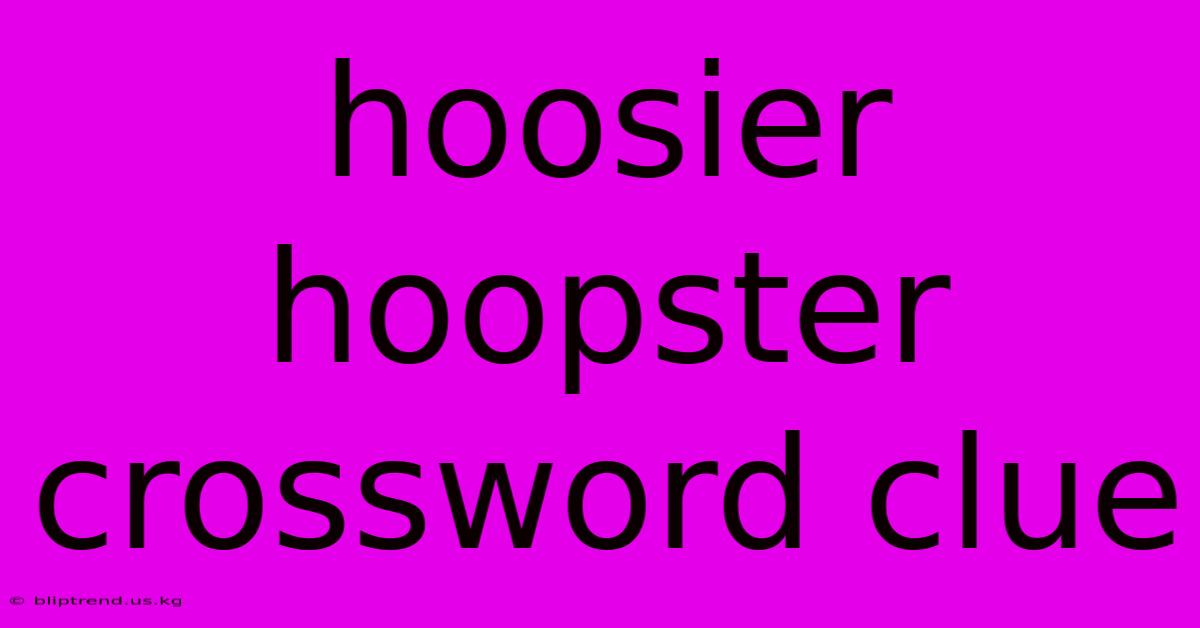 Hoosier Hoopster Crossword Clue