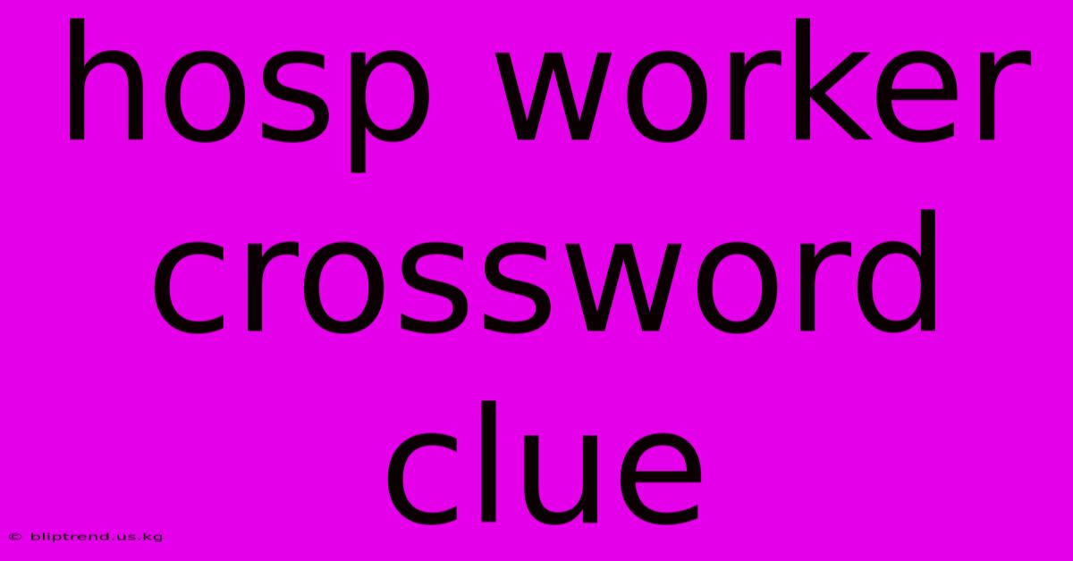 Hosp Worker Crossword Clue