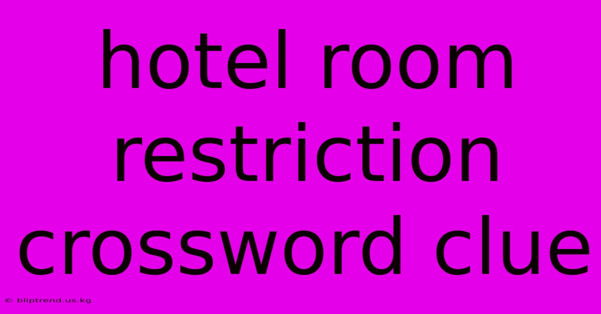 Hotel Room Restriction Crossword Clue