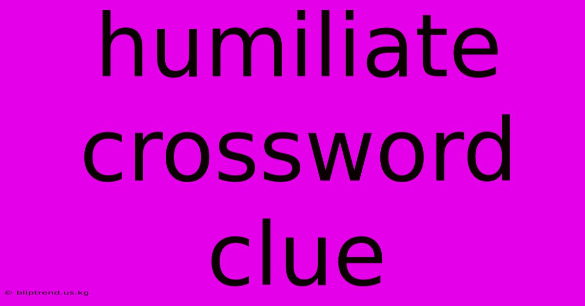 Humiliate Crossword Clue