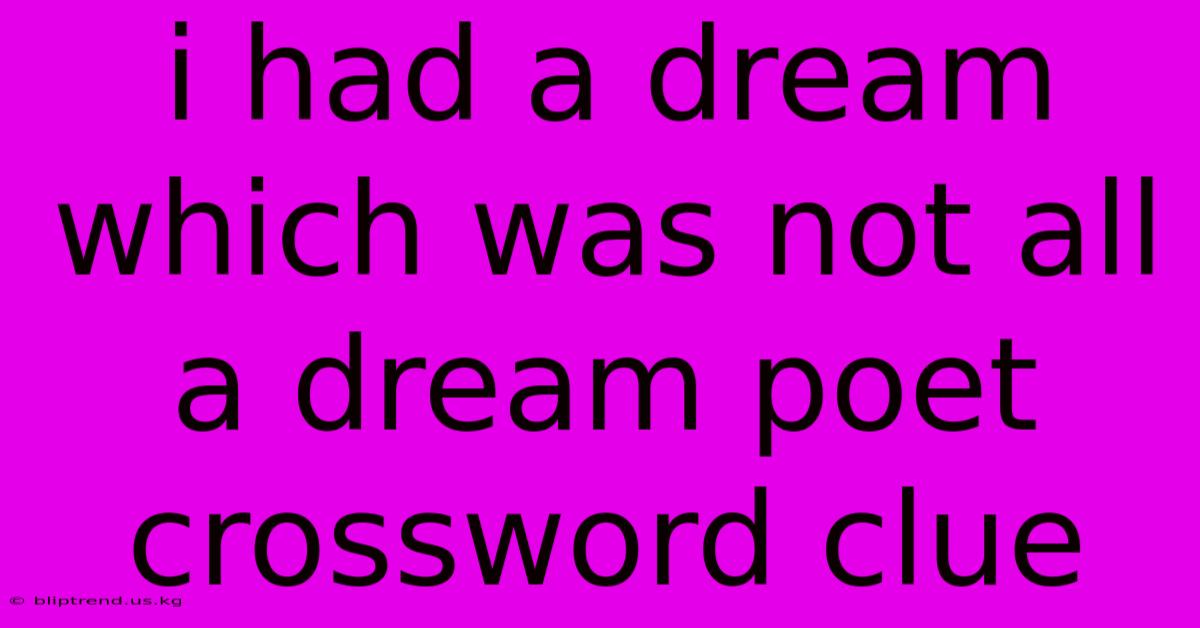 I Had A Dream Which Was Not All A Dream Poet Crossword Clue