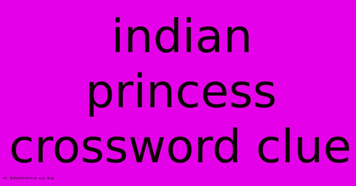 Indian Princess Crossword Clue