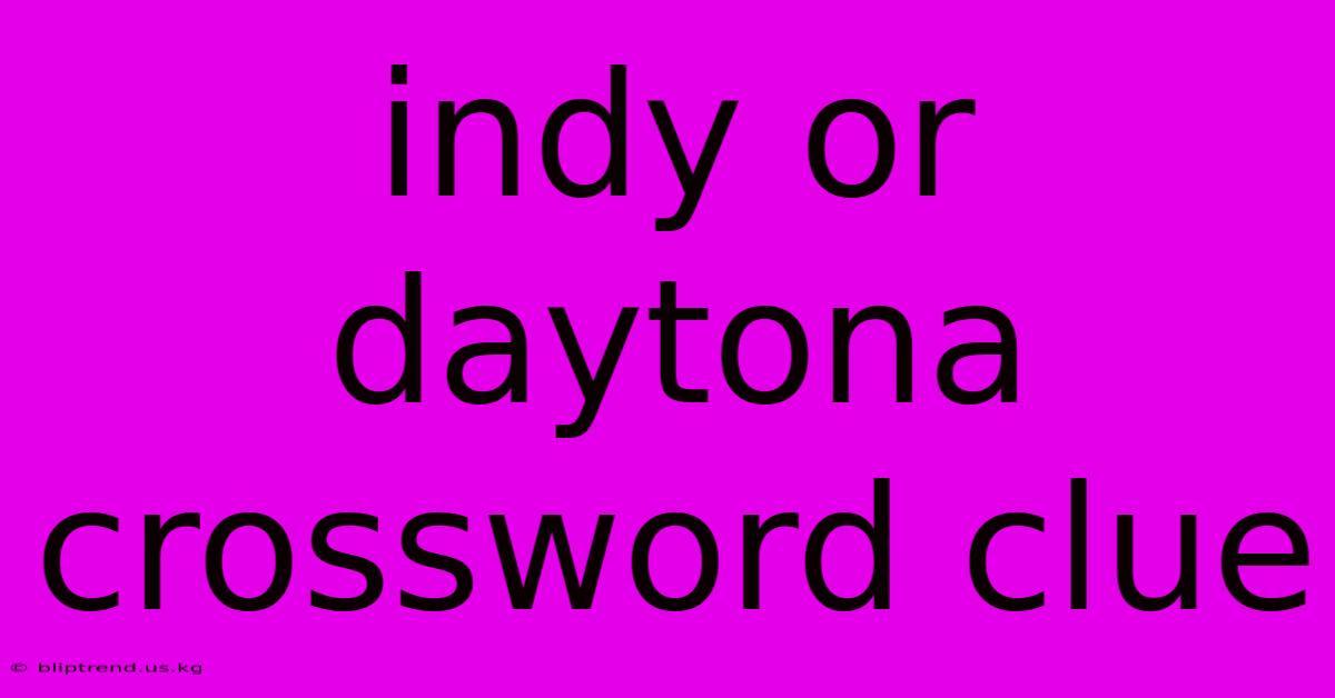 Indy Or Daytona Crossword Clue